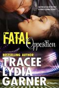 Fatal Opposition by Tracee Lydia Garner