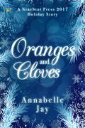 Oranges and Cloves (NineStar Press 2017 Holiday Series) by Annabelle Jay