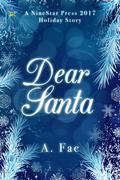 Dear Santa... (NineStar Press 2017 Holiday Series) by A. Fae