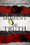 Moment of Truth by Michelle D. Rayford