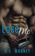 Lose Me (No Matter What #3) by B.L. Mooney