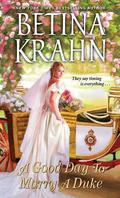 A Good Day to Marry a Duke (Sin and Sensibility #1) by Betina Krahn