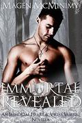 Immortal Revealed (Immortal Heart #8) by Magen McMinimy