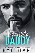 Teach Me Daddy: A Mountain Man’s Secret Baby Romance by Rye Hart
