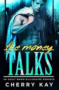 The Money Talks (Adult BWWM Billionaire Romance #1) by Cherry Kay