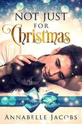 Not Just For Christmas by Annabelle Jacobs