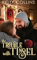 The Trouble With Tinsel by Kelly Collins