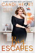 Big Escapes (Curvy Hips and Sexy Lips #3) by Candi Heart