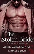 The Stolen Bride: A Bad Boy Romance (A Holiday Romance Collection #1) by Alizeh Valentine