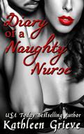 Diary of a Naughty Nurse by Kathleen Grieve