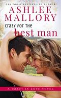 Crazy for the Best Man (Crazy in Love #2) by Ashlee Mallory