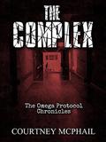The Complex (The Omega Protocol Chronicles #3) by Courtney McPhail