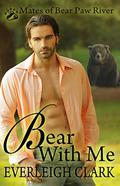 Bear With Me: BBW Paranormal Shapeshifter Romance (Mates of Bear Paw River #2) by Everleigh Clark