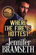 Where the Fire Is Hottest: Bourbonland Book 3 by Jennifer Bramseth