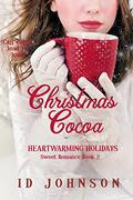 Christmas Cocoa (Heartwarming Holidays Sweet Romance #2) by Id Johnson