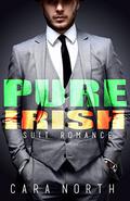 Pure Irish  (Suit Romance) by Cara North
