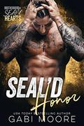 SEAL'd Honor  (Brotherhood of SEAL'd Hearts) by Gabi Moore