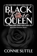 Black Rose Queen (Black Rose Sorceress #3) by Connie Suttle