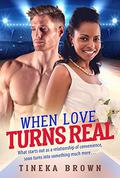 When Love Turns Real (BWWM Romance #1) by Tineka Brown