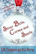Silver Bells, Curses and Spells by M.S. Murray