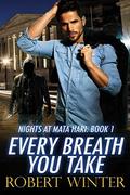 Every Breath You Take (Nights at Mata Hari #1) by Robert Winter
