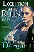 Exception to the Rules (Wild Hearts Collection #2) by Doranna Durgin