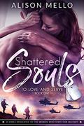 Shattered Souls (To Love and Serve #1) by Alison Mello