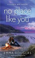 No Place Like You (Cloud Bay #3) by Emma Douglas