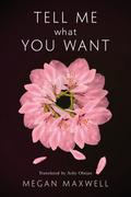 Tell Me What You Want (Tell Me What You Want #1) by Megan Maxwell