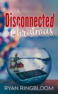 A Disconnected Christmas by Ryan Ringbloom