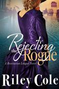 Rejecting the Rogue (The Restitution League #1) by Riley Cole