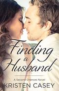 Finding a Husband: A Second Chances Novel by Kristen Casey