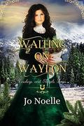Waiting on Waylon (Cowboys & Angels #6) by Cowboys and Angels