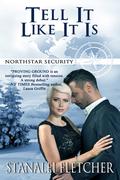 Tell It Like It Is (Northstar Security #5) by Stanalei Fletcher