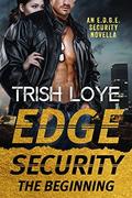 Edge Security: The Beginning (Edge Security #8) by Trish Loye