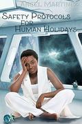 Safety Protocols for Human Holidays by Angel Martinez, Freddy MacKay