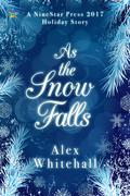 As the Snow Falls (NineStar Press 2017 Holiday Series) by Alex Whitehall
