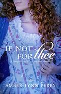 If Not For Thee (Daughters of His Kingdom) by Amber Lynn Perry