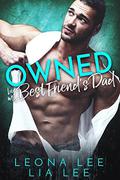 Owned By My Best Friend's Dad  (Single Dad and Virgin Romance) by Leona Lee