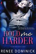 Hold Me Harder by Renee Dominick