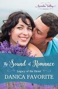 The Sound of Romance: Legacy of the Heart Book Two (Arcadia Valley Romance #12) by Arcadia Valley