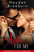 Ache For Me (The Everetts of Tyler #4) by Hayden Braeburn