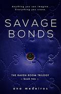 Savage Bonds (The Raven Room #2) by Ana Medeiros