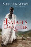 Isaiah's Daughter (Prophets and Kings #1) by Mesu Andrews