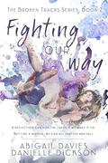 Fighting Our Way (Broken Tracks #2) by Danielle Dickson