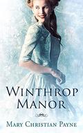 Winthrop Manor: A Historical Romance Novel by Mary Christian Payne