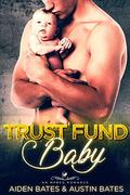 Trust Fund Baby: An Mpreg Romance by Aiden Bates, Austin Bates