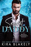 Secret Daddy: A Billionaire and the Nanny Romance by Kira Blakely