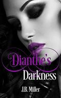 Dianthe's Darkness (Dia McLearey #3) by J.B. Miller