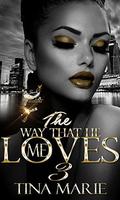 The Way That He Loves Me 3 by Tina Marie
